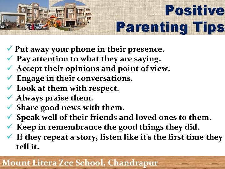 Positive Parenting Tips ü Put away your phone in their presence. ü Pay attention