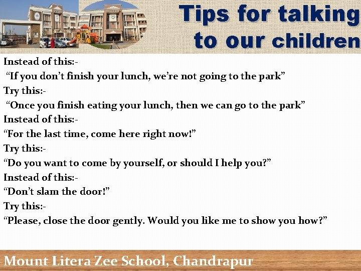 Tips for talking to our children Instead of this: “If you don’t finish your