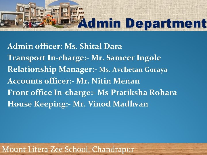 Admin Department Admin officer: Ms. Shital Dara Transport In-charge: - Mr. Sameer Ingole Relationship