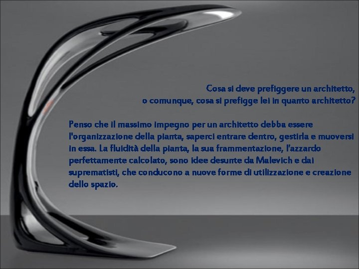 Cosa si deve prefiggere un architetto, o comunque, cosa si prefigge lei in quanto