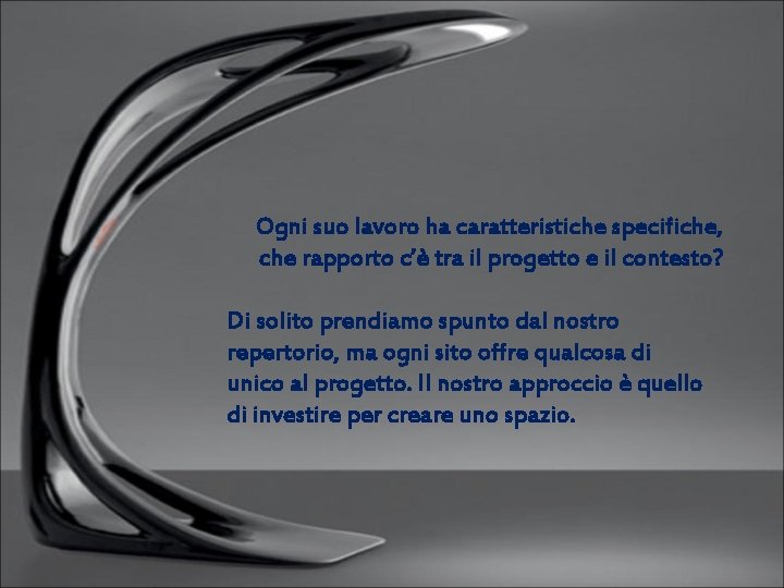 Ogni suo lavoro ha caratteristiche specifiche, che rapporto c’è tra il progetto e il