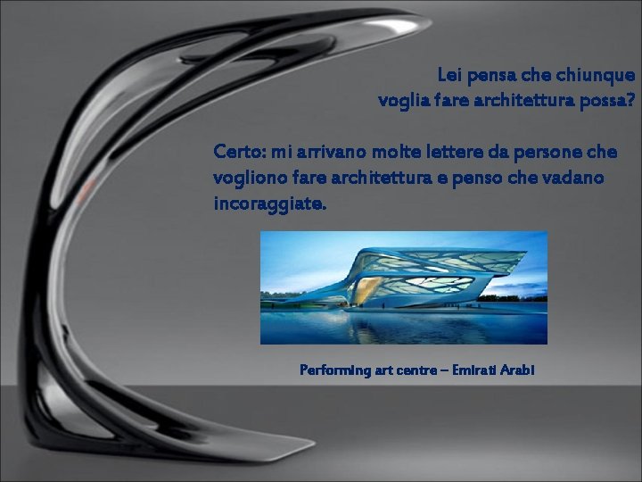 Lei pensa che chiunque voglia fare architettura possa? Certo: mi arrivano molte lettere da