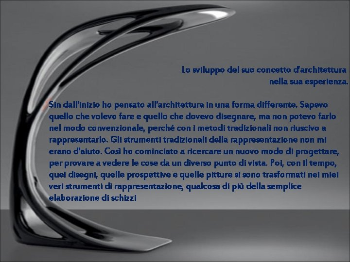 Lo sviluppo del suo concetto d’architettura nella sua esperienza. Sin dall'inizio ho pensato all'architettura