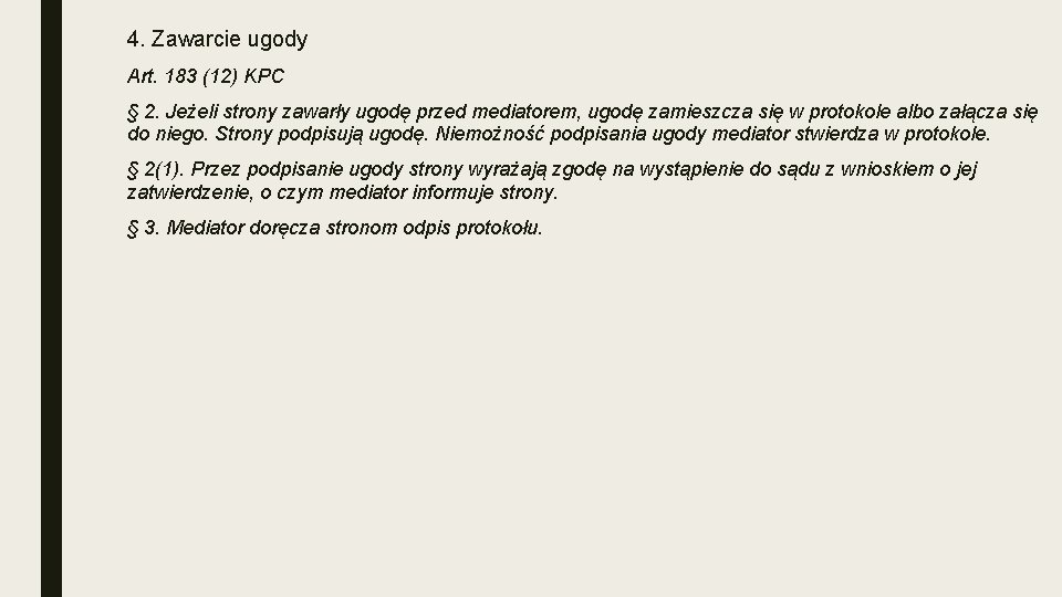 4. Zawarcie ugody Art. 183 (12) KPC § 2. Jeżeli strony zawarły ugodę przed