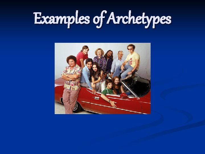 Examples of Archetypes 