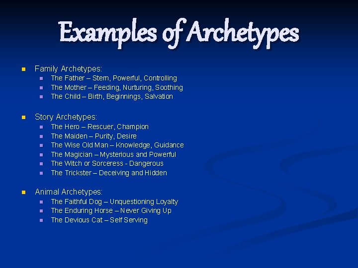Examples of Archetypes n Family Archetypes: n n Story Archetypes: n n n n