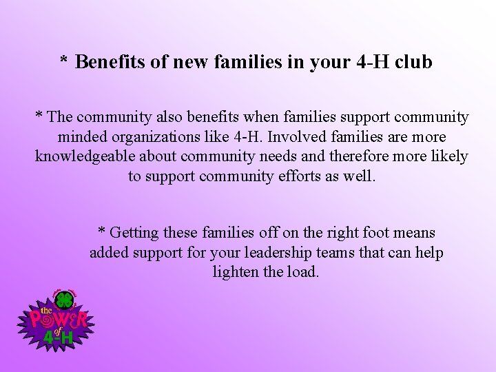 * Benefits of new families in your 4 -H club * The community also