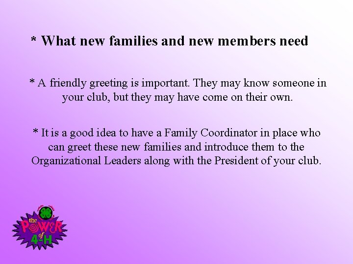 * What new families and new members need * A friendly greeting is important.