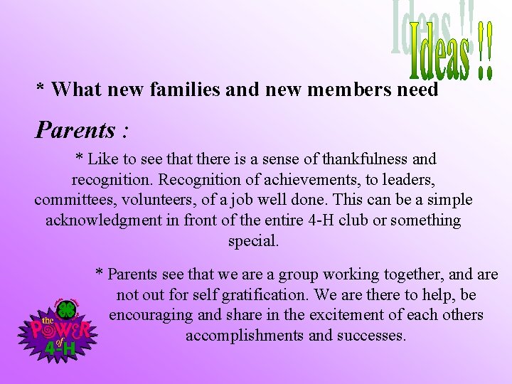 * What new families and new members need Parents : * Like to see