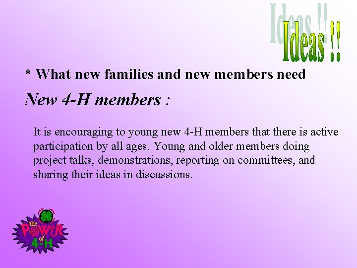 * What new families and new members need New 4 -H members : It