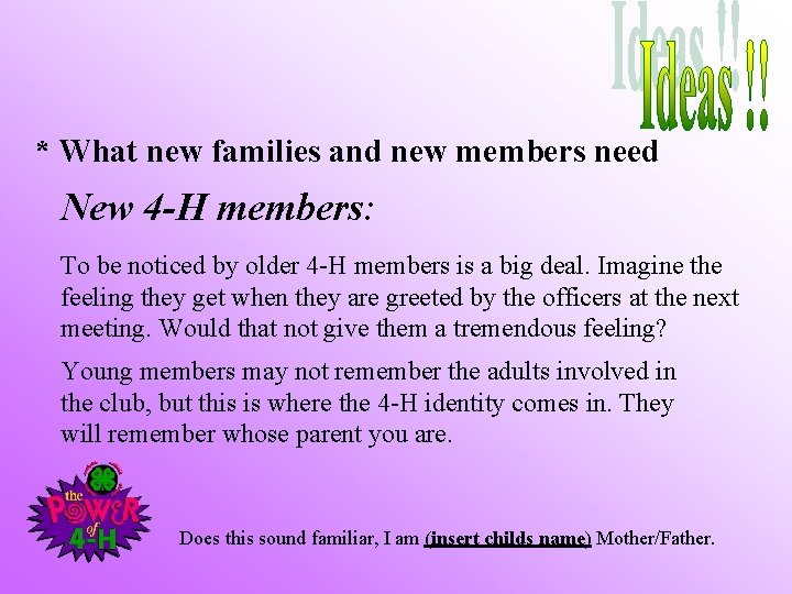 * What new families and new members need New 4 -H members: To be