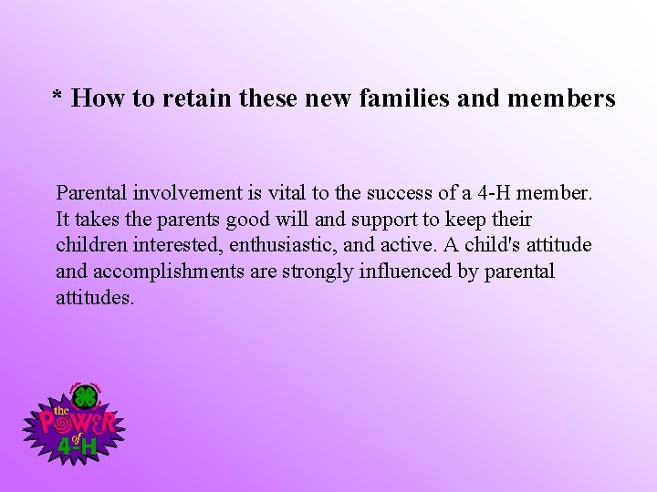 * How to retain these new families and members Parental involvement is vital to