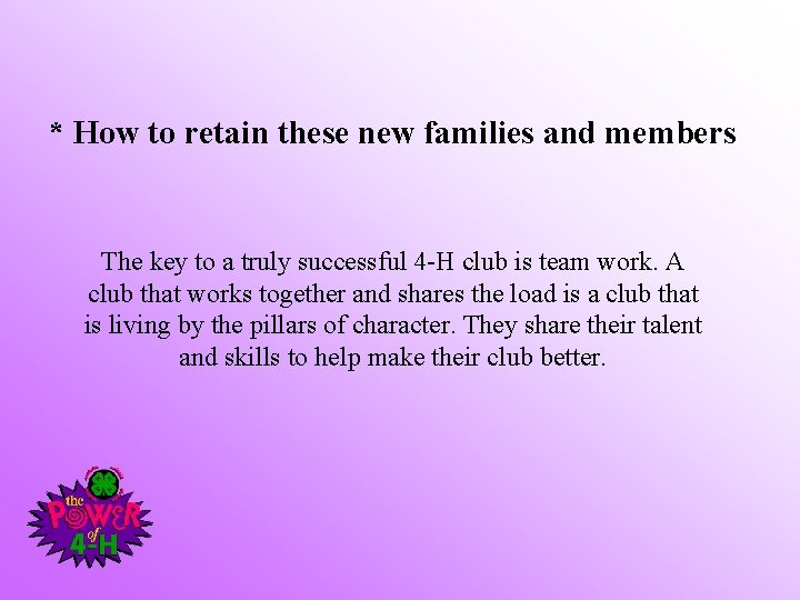 * How to retain these new families and members The key to a truly