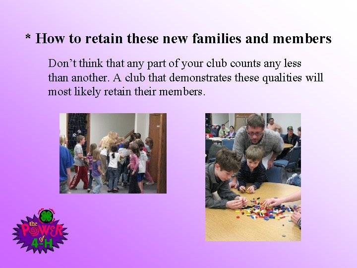 * How to retain these new families and members Don’t think that any part