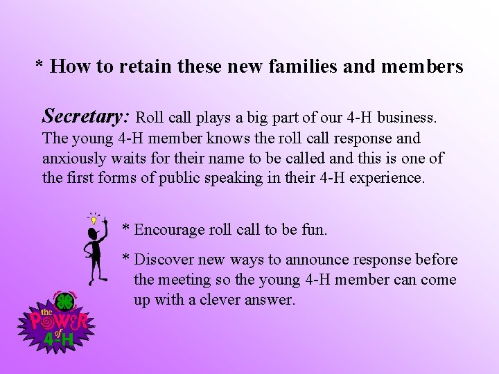 * How to retain these new families and members Secretary: Roll call plays a