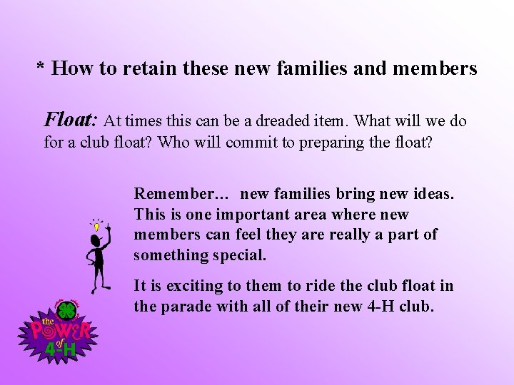 * How to retain these new families and members Float: At times this can