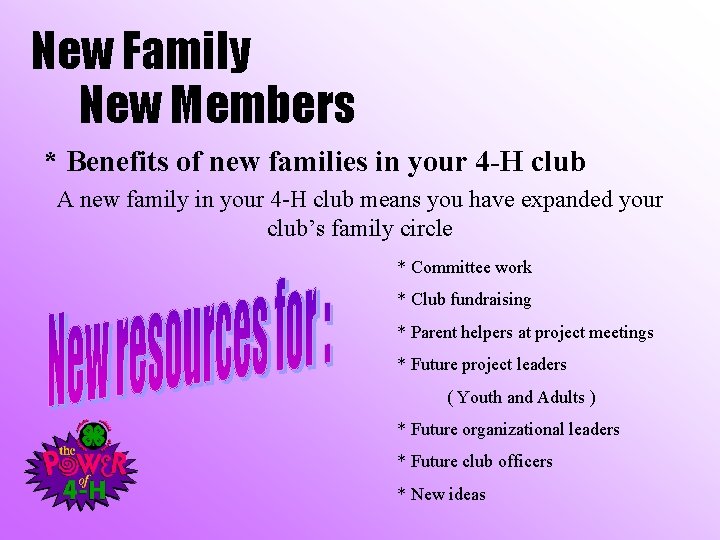 New Family New Members * Benefits of new families in your 4 -H club