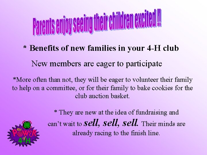 * Benefits of new families in your 4 -H club New members are eager