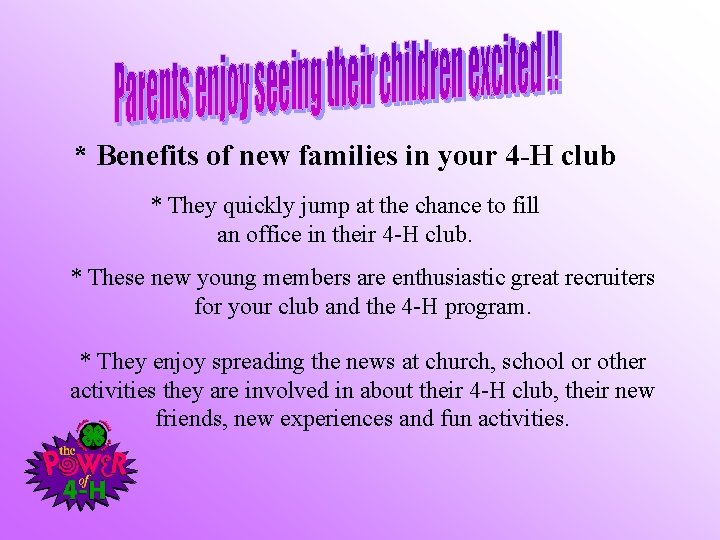 * Benefits of new families in your 4 -H club * They quickly jump