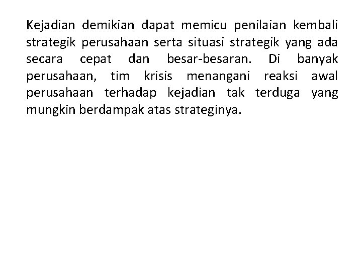 Kejadian demikian dapat memicu penilaian kembali strategik perusahaan serta situasi strategik yang ada secara