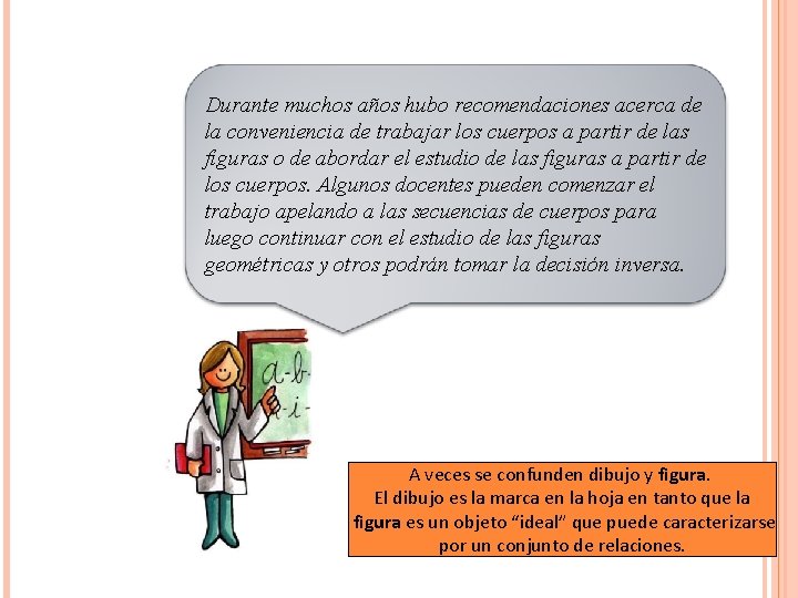 Durante muchos años hubo recomendaciones acerca de la conveniencia de trabajar los cuerpos a