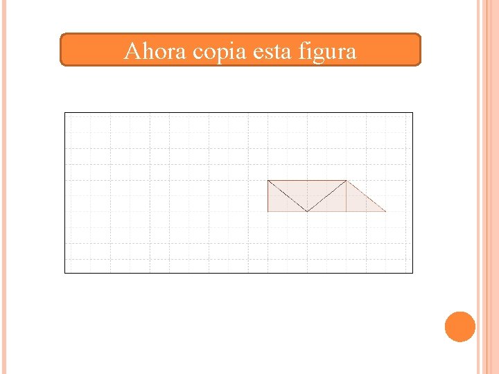 Ahora copia esta figura 