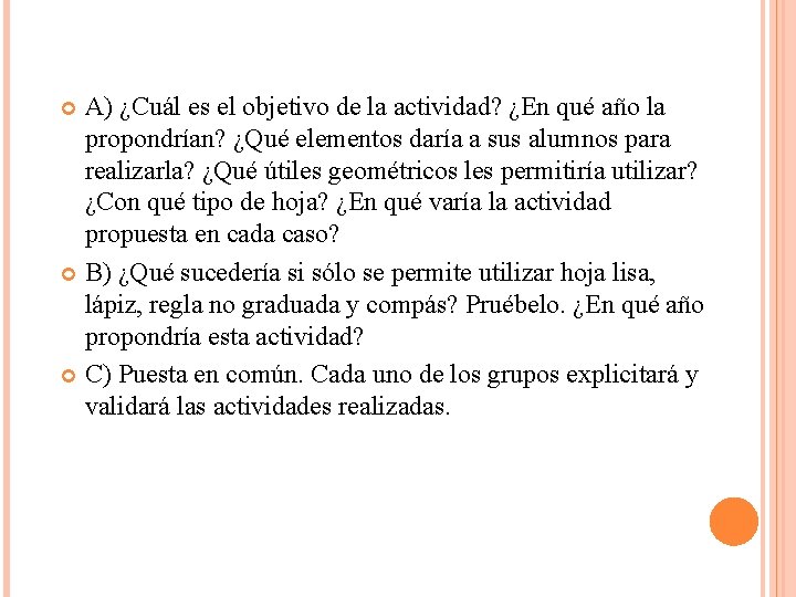 A) ¿Cuál es el objetivo de la actividad? ¿En qué año la propondrían? ¿Qué