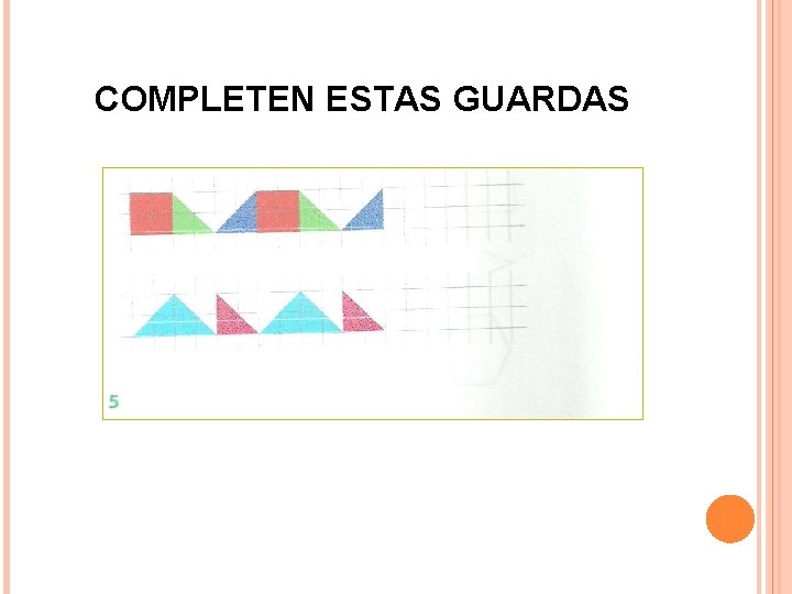 COMPLETEN ESTAS GUARDAS 