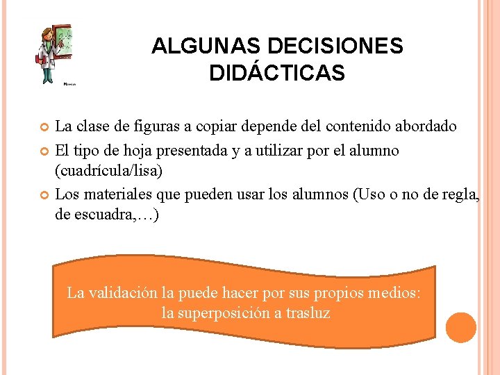 ALGUNAS DECISIONES DIDÁCTICAS La clase de figuras a copiar depende del contenido abordado El