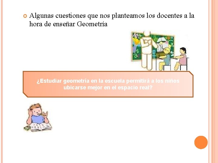  Algunas cuestiones que nos planteamos los docentes a la hora de enseñar Geometría