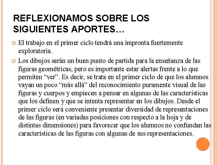 REFLEXIONAMOS SOBRE LOS SIGUIENTES APORTES… El trabajo en el primer ciclo tendrá una impronta