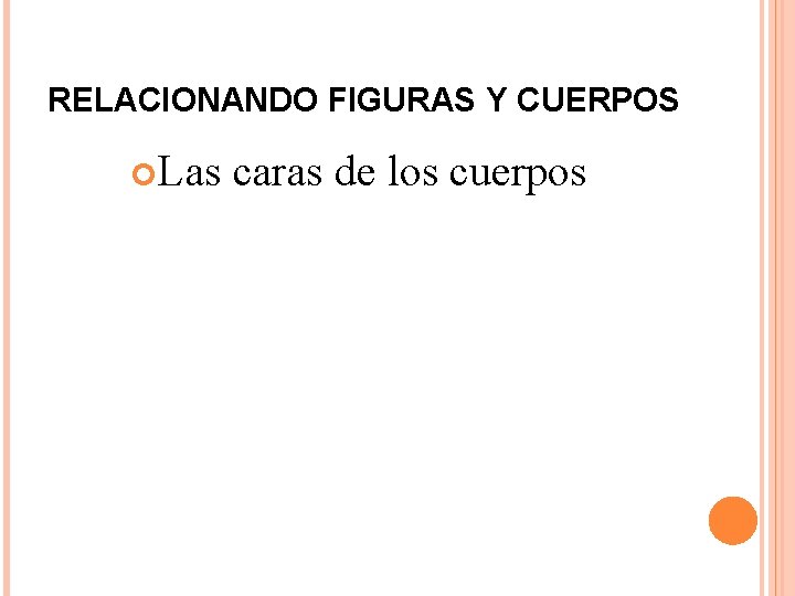 RELACIONANDO FIGURAS Y CUERPOS Las caras de los cuerpos 