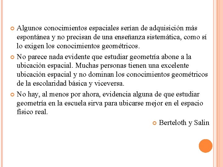 Algunos conocimientos espaciales serían de adquisición más espontánea y no precisan de una enseñanza