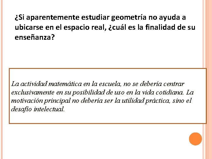 ¿Si aparentemente estudiar geometría no ayuda a ubicarse en el espacio real, ¿cuál es