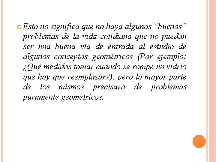  Esto no significa que no haya algunos “buenos” problemas de la vida cotidiana
