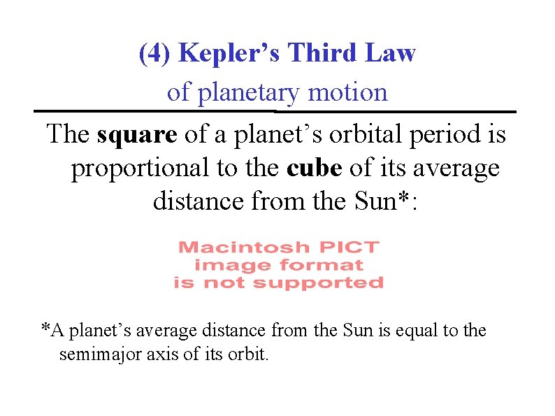 (4) Kepler’s Third Law of planetary motion The square of a planet’s orbital period