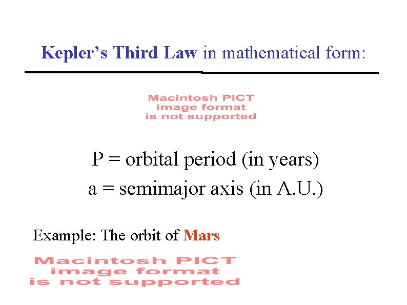 Kepler’s Third Law in mathematical form: P = orbital period (in years) a =