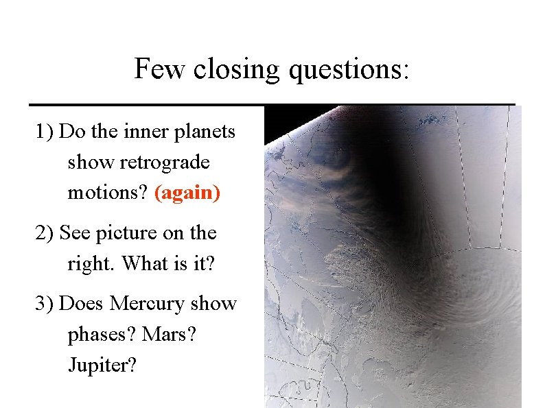 Few closing questions: 1) Do the inner planets show retrograde motions? (again) 2) See