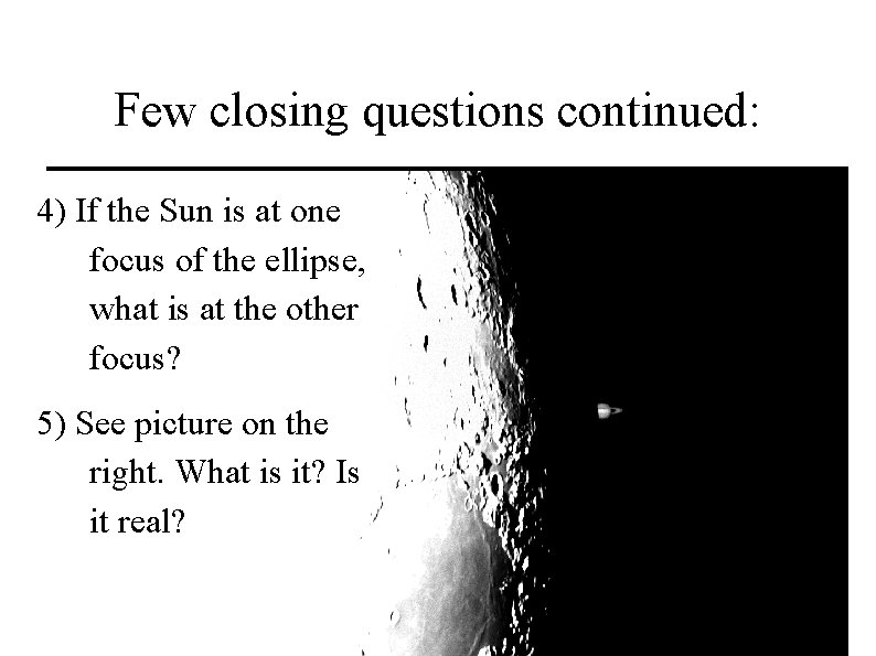 Few closing questions continued: 4) If the Sun is at one focus of the