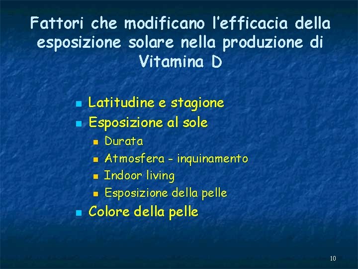 Fattori che modificano l’efficacia della esposizione solare nella produzione di Vitamina D n n