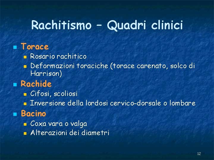 Rachitismo – Quadri clinici n Torace n n n Rachide n n n Rosario