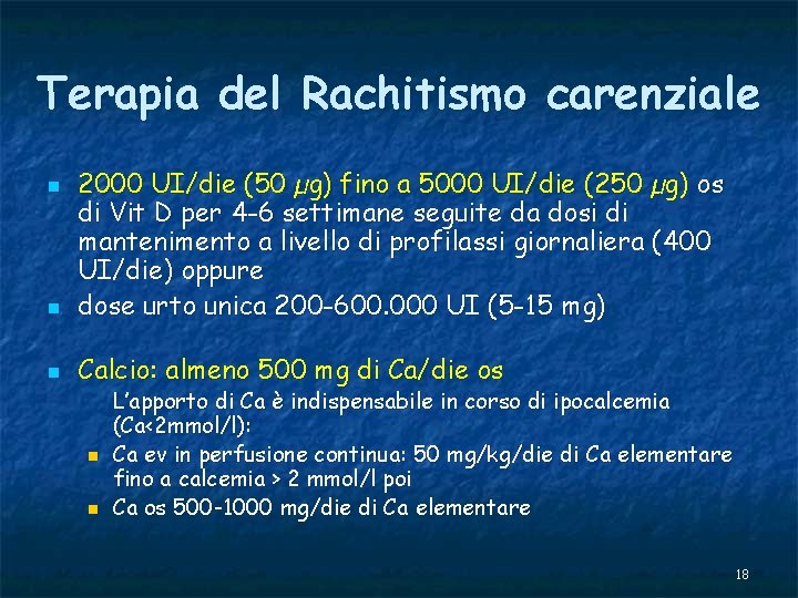 Terapia del Rachitismo carenziale n 2000 UI/die (50 µg) fino a 5000 UI/die (250