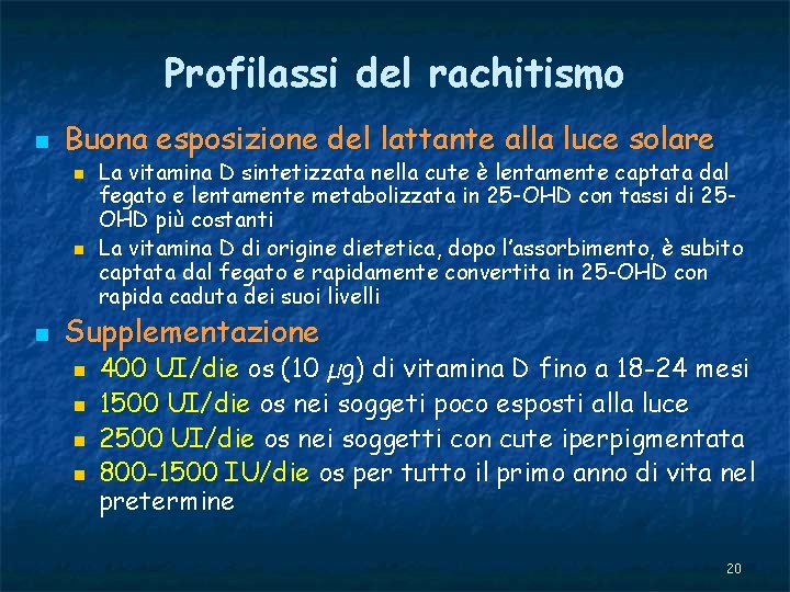 Profilassi del rachitismo n Buona esposizione del lattante alla luce solare n n n