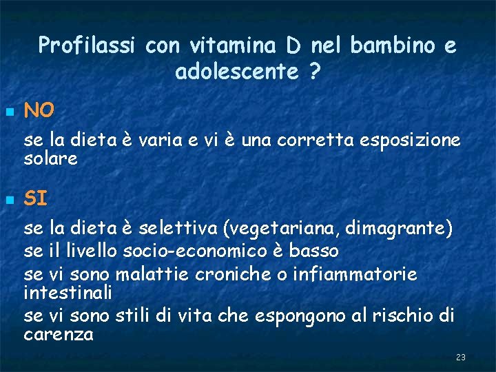 Profilassi con vitamina D nel bambino e adolescente ? n n NO se la