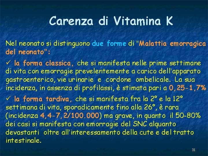 Carenza di Vitamina K Nel neonato si distinguono due forme di “Malattia emorragica del
