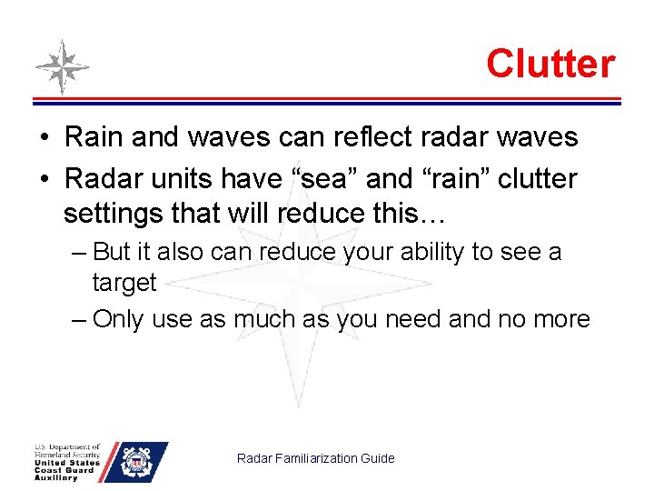 Clutter • Rain and waves can reflect radar waves • Radar units have “sea”