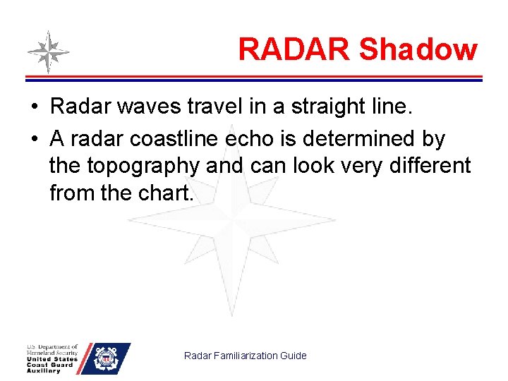 RADAR Shadow • Radar waves travel in a straight line. • A radar coastline