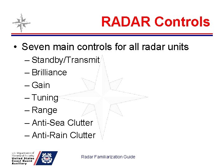 RADAR Controls • Seven main controls for all radar units – Standby/Transmit – Brilliance