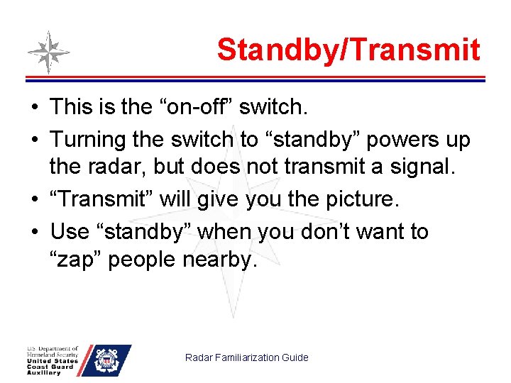 Standby/Transmit • This is the “on-off” switch. • Turning the switch to “standby” powers