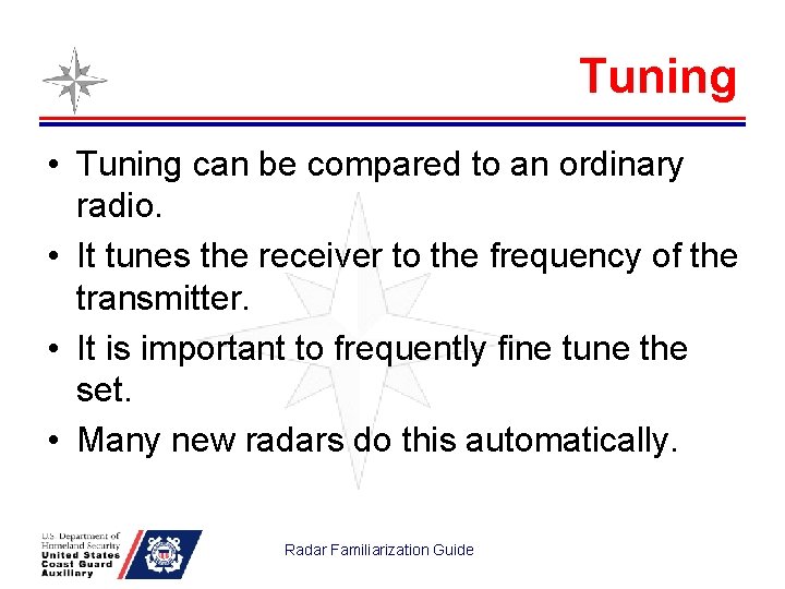 Tuning • Tuning can be compared to an ordinary radio. • It tunes the